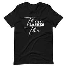 Load image into Gallery viewer, These Lashes Tho Short-Sleeve Unisex T-Shirt