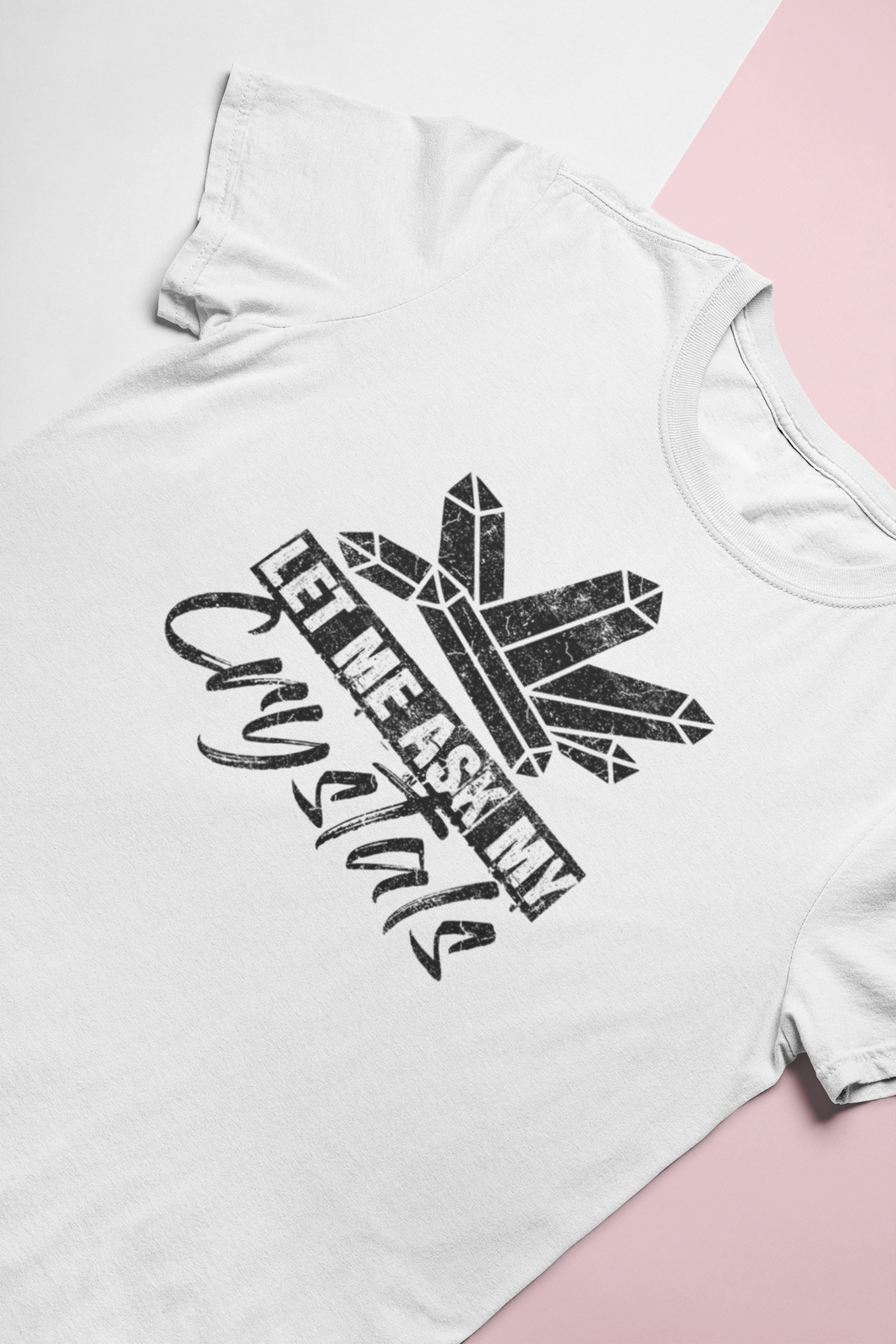 Let Me Ask My Crystals T-Shirt White