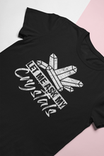 Load image into Gallery viewer, Let Me Ask My Crystals T-Shirt Black
