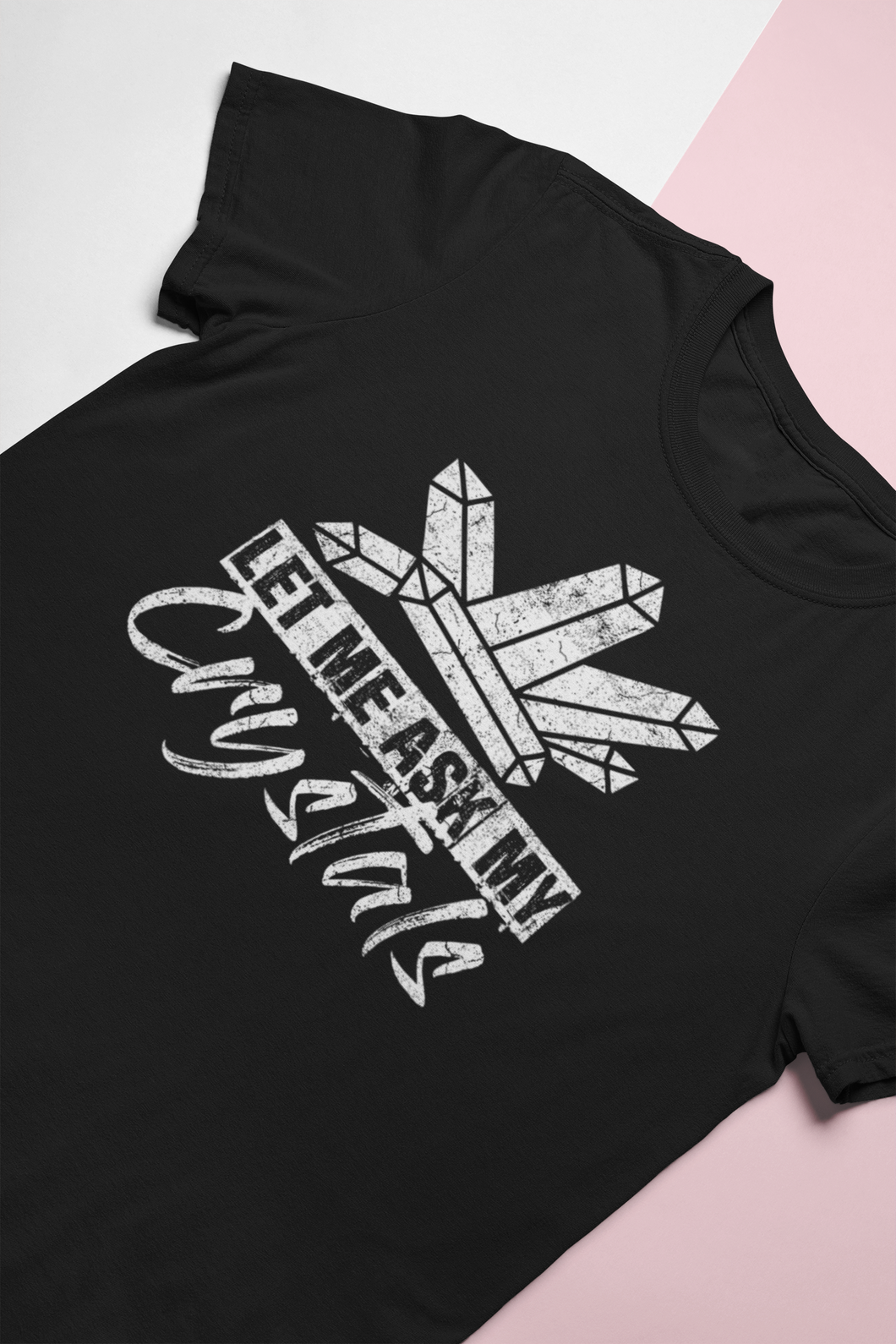 Let Me Ask My Crystals T-Shirt Black