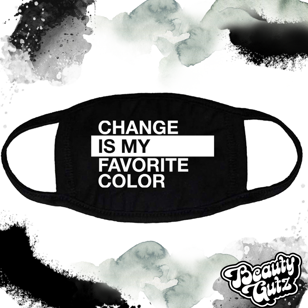 Change Is My Favorie Color Face Mask