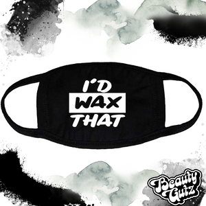 I'd Wax That Face Mask