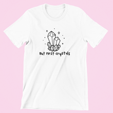 Load image into Gallery viewer, But First Crystals T-shirt White
