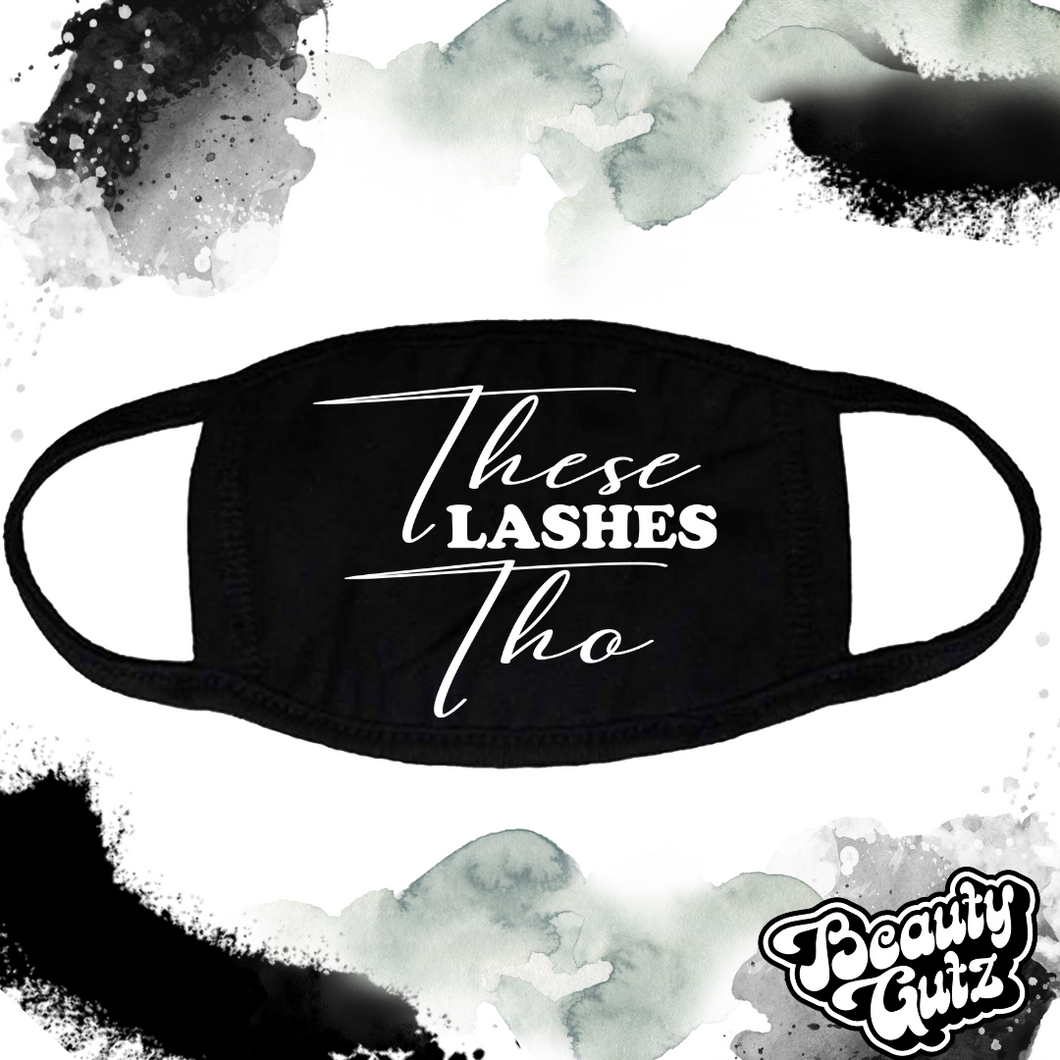 Those Lashes Tho Face Mask